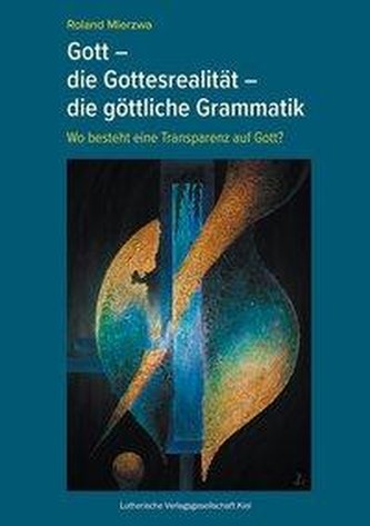 Gott - die Gottesrealität - die göttliche Grammatik