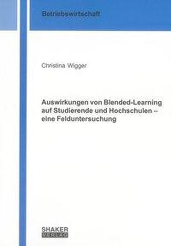 Auswirkungen von Blended-Learning auf Studierende und Hochschulen - eine Felduntersuchung