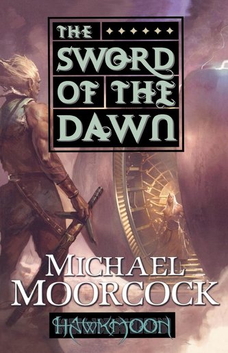 Hawkmoon: The Sword of the Dawn: The Sword of the Dawn Hawkmoon: The Sword of the Dawn: The Sword of the Dawn