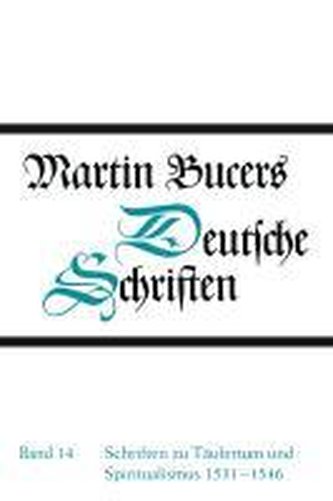 Schriften zu Täufertum und Spiritualismus 1531-1546
