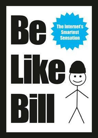 Be Like Bill Be Like Bill
