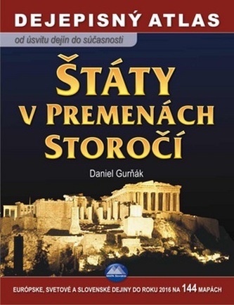 Štáty v premenách storočí Dejepisný atlas