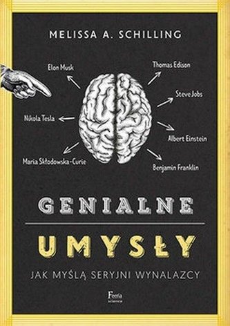 Genialne umysły. Jak myślą seryjni wynalazcy Genialne umysły. Jak myślą seryjni wynalazcy