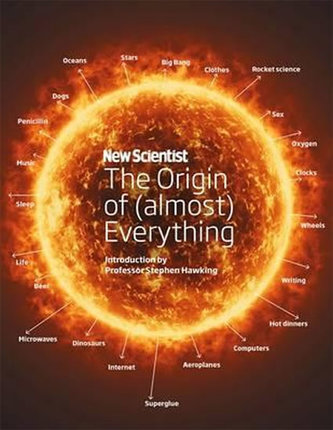 New Scientist: The Origin of (Almost) Everything New Scientist: The Origin of (Almost) Everything