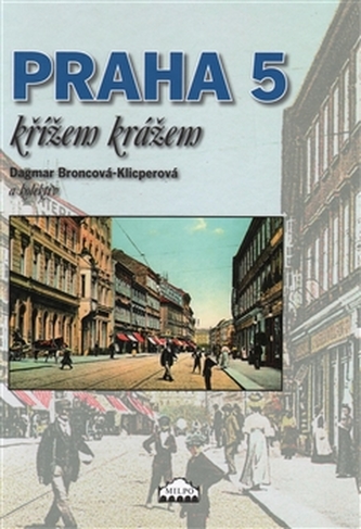 Praha 5 křížem krážem (Dagmar Broncová, 2010)