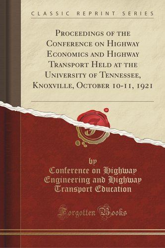 Proceedings of the Conference on Highway Economics and Highway Transport Held at the University of Tennessee, Knoxville, October