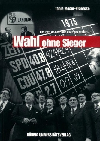 Wahl ohne Sieger. Das Patt im Saarland nach der Landtagswahl 1975