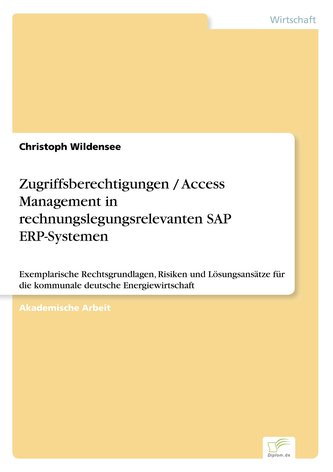 Zugriffsberechtigungen / Access Management in rechnungslegungsrelevanten SAP ERP-Systemen
