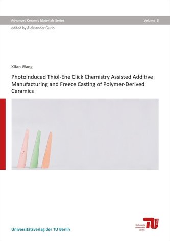 Photoinduced thiol-ene click chemistry assisted additive manufacturing and freeze casting of polymer-derived ceramics