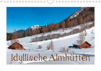 Idyllische Almhütten (Wandkalender 2021 DIN A4 quer)