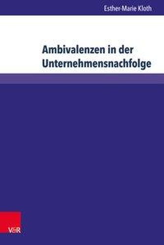 Ambivalenzen in der Unternehmensnachfolge Ambivalenzen in der Unternehmensnachfolge
