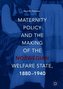 Maternity Policy and the Making of the Norwegian Welfare State, 1880-1940