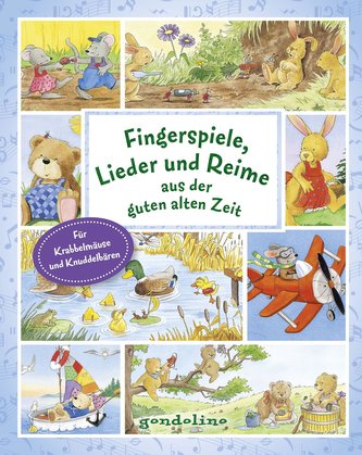 Fingerspiele, Lieder und Reime aus der guten alten Zeit. Die beliebtesten Fingerspiele, Kinderlieder und Reime in einem Buch, zu
