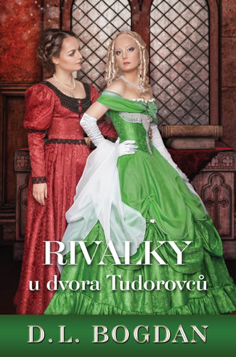 Rivalky u dvora Tudorovců (D. L Bogdan, 2017)