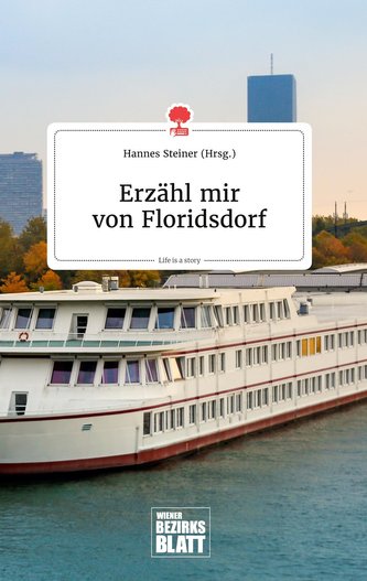 Erzähl mir von Floridsdorf. Life is a Story - story.one
