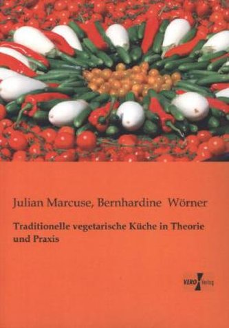 Traditionelle vegetarische Küche in Theorie und Praxis
