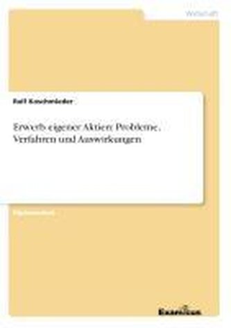 Erwerb eigener Aktien: Probleme, Verfahren und Auswirkungen