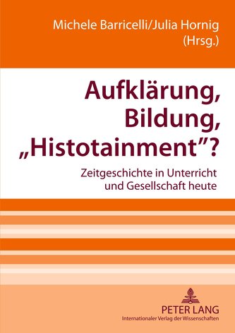 Aufklärung, Bildung, «Histotainment»?