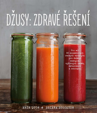 Džusy: zdravé řešení (Erin Quon, 2017)