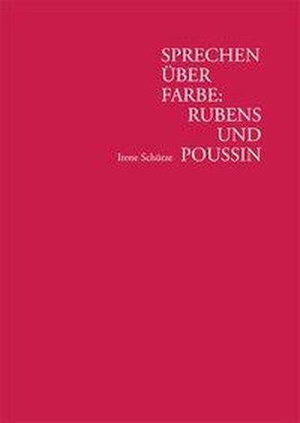 Sprechen über Farbe: Rubens und Poussin