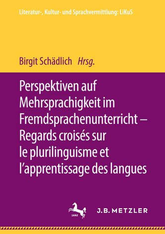 Perspektiven auf Mehrsprachigkeit im Fremdsprachenunterricht - Regards croisés sur le plurilinguisme et l'apprentissage des lang