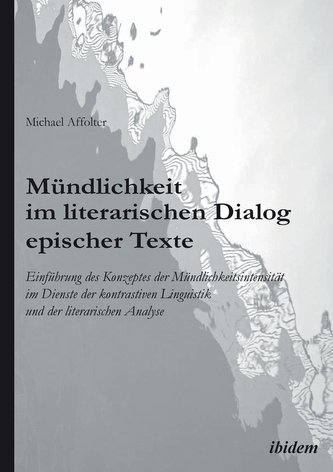 Mündlichkeit im literarischen Dialog epischer Texte. Einführung des Konzeptes der Mündlichkeitsintensität im Dienste der kontras