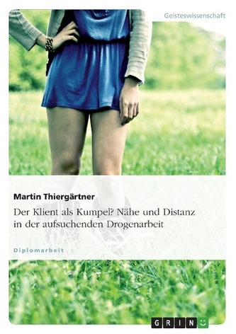 Der Klient als Kumpel? Nähe und Distanz in der aufsuchenden Drogenarbeit