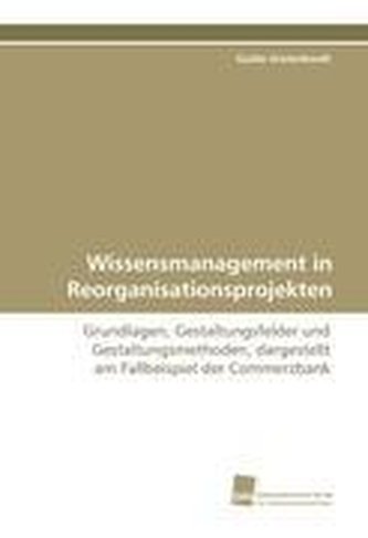 Wissensmanagement in Reorganisationsprojekten