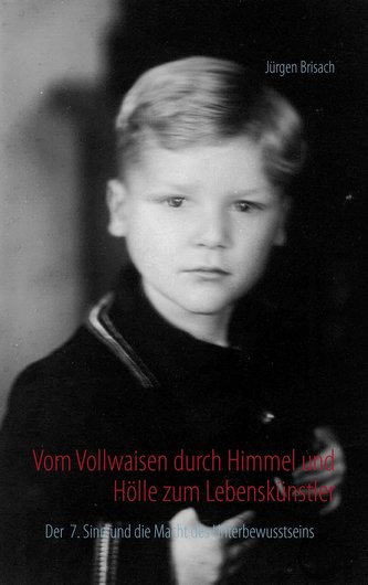 Vom Vollwaisen durch Himmel und Hölle zum Lebenskünstler