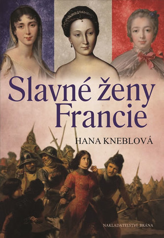 Slavné ženy Francie (Hana Kneblová, 2017)