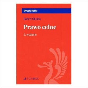 Prawo celne. Wyd. 2/2019