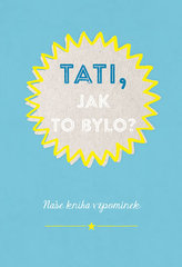 Tati, jak to bylo?