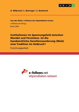 Institutionen im Spannungsfeld zwischen Wandel und Persistenz. Ist die handwerkliche Gesellenwanderung (Walz) eine Tradition im