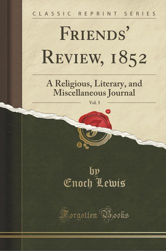 Friends' Review, 1852, Vol. 5