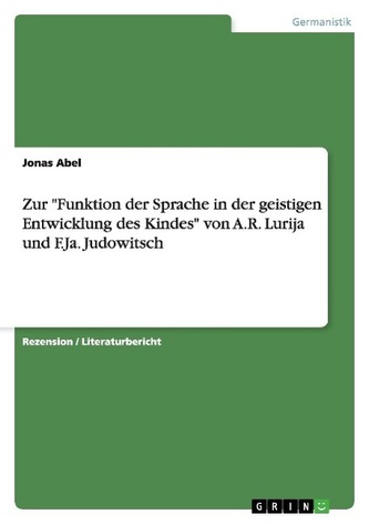 Zur \"Funktion der Sprache in der geistigen Entwicklung des Kindes\" von A.R. Lurija und F.Ja. Judowitsch