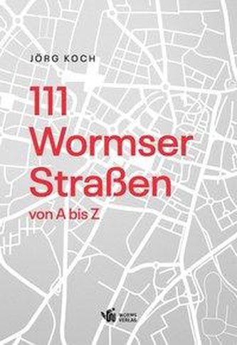 111 Wormser Straßen von A bis Z