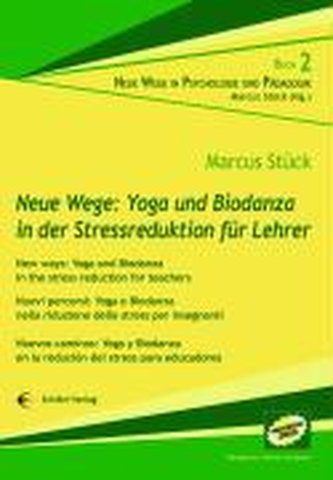 Neue Wege: Yoga und Biodanza in der Stressreduktion für Lehrer / New ways: Yoga and Biodanza in the stress reduction for teacher