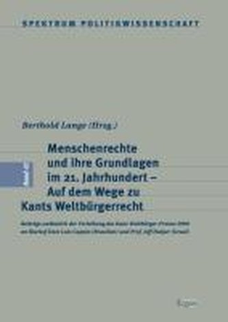 Menschenrechte und ihre Grundlagen im 21. Jahrhundert    Auf dem Wege zu Kants Weltbürgerrecht