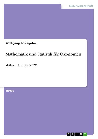 Mathematik und Statistik für Ökonomen