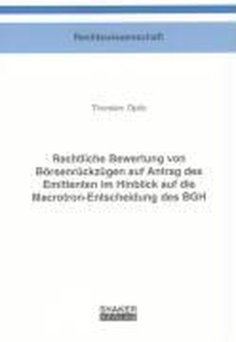 Rechtliche Bewertung von Börsenrückzügen auf Antrag des Emittenten im Hinblick auf die Macrotron-Entscheidung des BGH