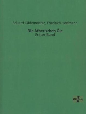 Die Ätherischen Öle. Bd.1 Die Ätherischen Öle. Bd.1