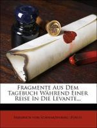 Fragmente aus dem Tagebuch Während Einer Reise in die Levante...