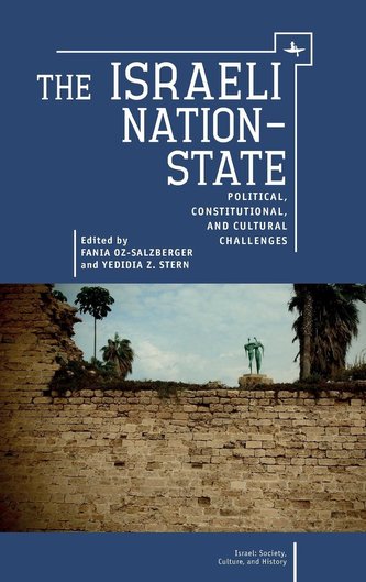 The Israeli Nation-State: Political, Constitutional, and Cultural Challenges