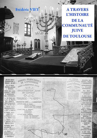 A TRAVERS L'HISTOIRE DE LA COMMUNAUTE JUIVE DE TOULOUSE