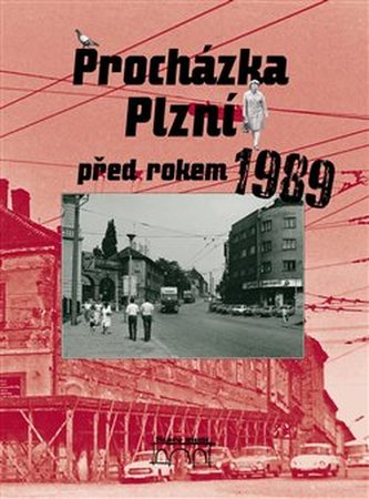 Procházka Plzní před rokem 1989 (Petr Mazný, 2011)