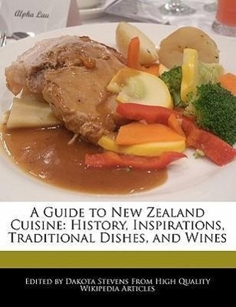 A Guide to New Zealand Cuisine: History, Inspirations, Traditional Dishes, and Wines