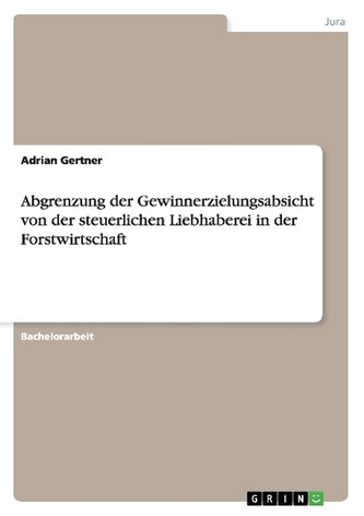 Abgrenzung der Gewinnerzielungsabsicht von der steuerlichen Liebhaberei in der Forstwirtschaft