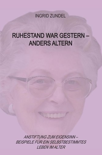 Ruhestand war gestern ¿ anders altern