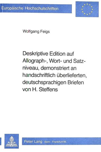 Deskriptive Edition auf Allograph-, Wort- und Satzniveau, demonstriert an handschriftlich überlieferten, deutschsprachigen Brief