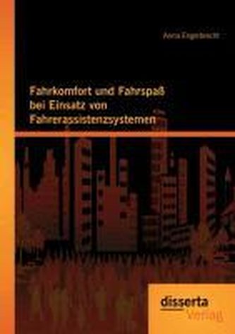 Fahrkomfort und Fahrspaß bei Einsatz von Fahrerassistenzsystemen Fahrkomfort und Fahrspaß bei Einsatz von Fahrerassistenzsystemen